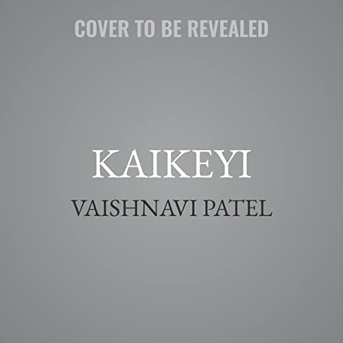 Vaishnavi Patel: Kaikeyi (AudiobookFormat, 2022, Hachette Book Group and Blackstone Publishing)