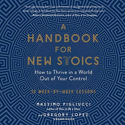 Massimo Pigliucci, Gregory Lopez: A Handbook for New Stoics (AudiobookFormat, 2019, Blackstone Audio)