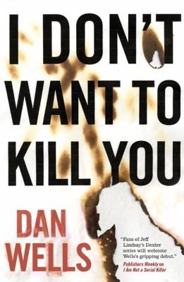 Dan Wells: I Dont Want To Kill You (2011, Tor Books)