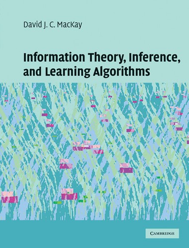 David J.C. MacKay: Information Theory, Inference & Learning Algorithms (2003, Cambridge University Press)