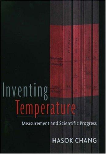Hasok Chang: Inventing Temperature (2004, Oxford University Press, USA)