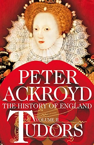 Peter Ackroyd: History of England, Volume II -- Tudors (Hardcover, 2012, Macmillan)