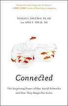 Nicholas A. Christakis: Connected: The Surprising Power of Our Social Networks and How They Shape Our Lives (2009, Little, Brown and Co.)