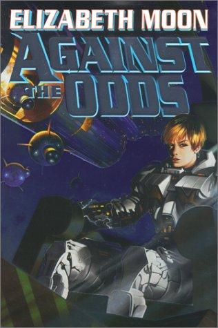 Elizabeth Moon: Against the odds (2000, Baen Books, Distributed by Simon & Schuster)