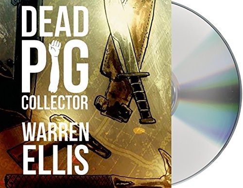 Warren Ellis, Wil Wheaton: Dead Pig Collector (AudiobookFormat, 2014, Macmillan Audio)