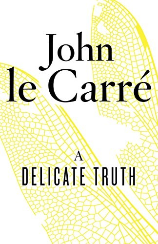 John le Carré: A Delicate Truth - 1st Edition/1st Impression (Hardcover, 2013, Viking, Penguin)