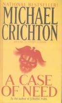 Michael Crichton: A Case of Need (Hardcover, 1999, Rebound by Sagebrush)