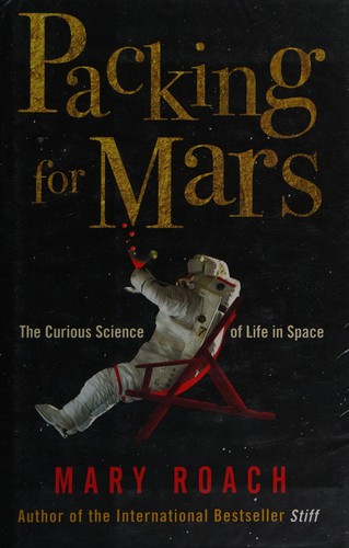 Mary Roach: Packing for Mars (2010, Oneworld)