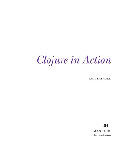 Amit Rathore: Clojure in action (2012, Manning)