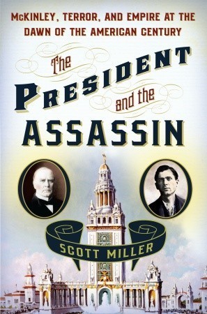 Scott Miller: The President and the assassin (2011, Random House)