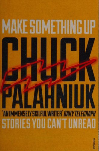 Chuck Palahniuk: Make Something Up (Paperback, 2016, Vintage)