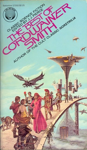 Linebarger, Paul Myron Anthony: The best of Cordwainer Smith (1977, Del Rey)