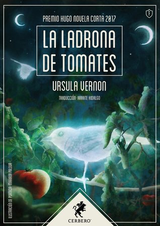 Ursula Vernon: La ladrona de tomates (Paperback, español language, 2018, Editorial Cerbero)