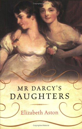 Elizabeth Aston: Mr. Darcy's Daughters (Paperback, 2004, Orion mass market paperback)