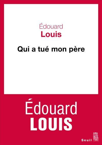 Édouard Louis: Qui a tué mon père (French language, 2018)