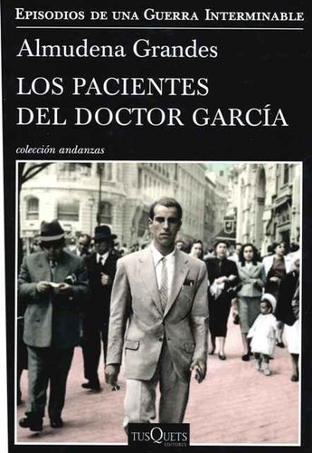Almudena Grandes: Los pacientes del doctor García (2017, Tusquets Editores)