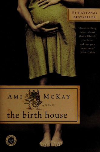 Ami McKay: The birth house (2007, Vintage Canada)