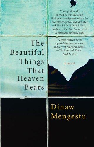 Dinaw Mengestu: The Beautiful Things That Heaven Bears (Paperback, 2008, Riverhead Trade)