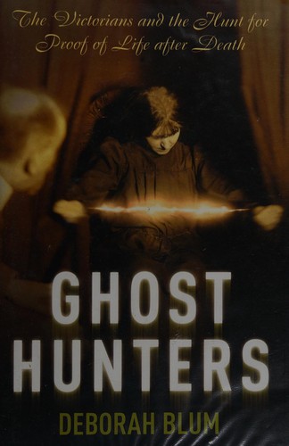 Deborah Blum: Ghost hunters (2007, Century)