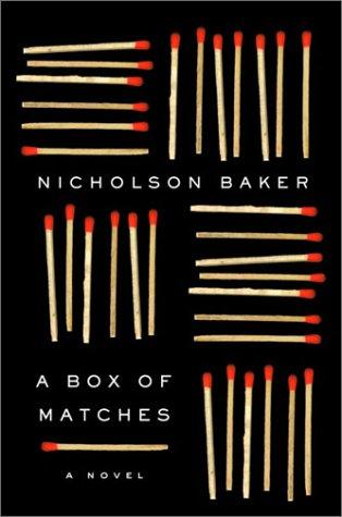Nicholson Baker: A box of matches (2003, Random House)