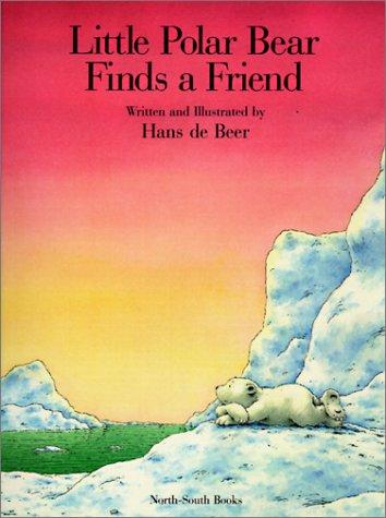 Hans De Beer: Little Polar Bear Finds a Friend (Hardcover, 1999, Tandem Library)