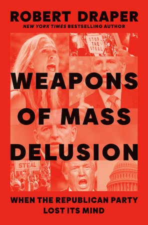 Robert Draper: Weapons of Mass Delusion (2022, Penguin Publishing Group)