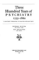 Three hundred years of psychiatry, 1535-1860 (1982, Carlisle Pub.)