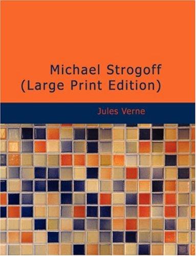 Jules Verne: Michael Strogoff (Large Print Edition) (Paperback, 2007, BiblioBazaar)