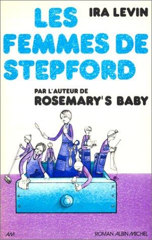 Ira Levin: Les Femmes de Stepford (Paperback, French language, 1974, Albin Michel)