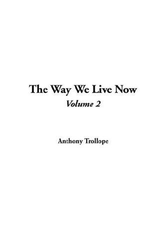 Anthony Trollope: The Way We Live Now (Hardcover, 2005, IndyPublish.com)