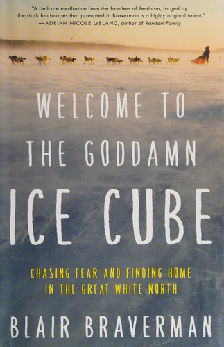 Blair Braverman: Welcome to the goddamn ice cube (2016)