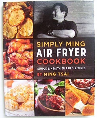 Ming Tsai: Simply Ming Air Fryer Cookbook