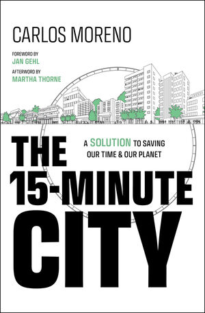 Moreno, Carlos, Martha Thorne, Jan Gehl: 15-Minute City (2024, Wiley & Sons, Limited, John)