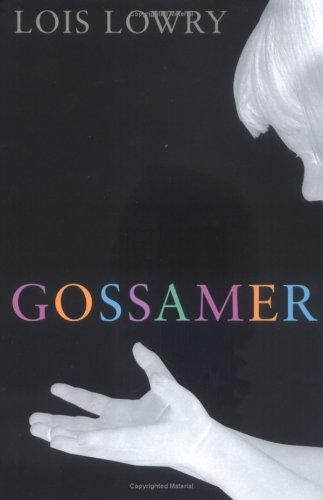Lois Lowry: Gossamer (2006, Houghton Mifflin)