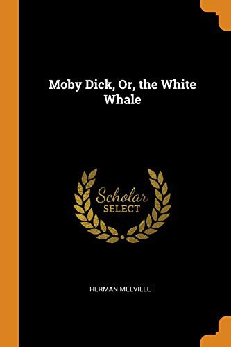 Herman Melville: Moby Dick, Or, the White Whale (Paperback, 2018, Franklin Classics)