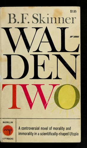 B. F. Skinner: Walden Two. (1948, Macmillan Co.)