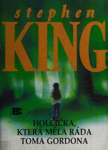 Stephen King: Holčička, která měla ráda Toma Gordona (Hardcover, Czech language, 2000, Beta)