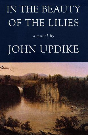John Updike: In the beauty of the lilies (1996, A.A. Knopf)