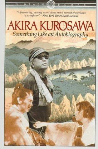 Akira Kurosawa: Something like an autobiography (1983, Vintage Books)