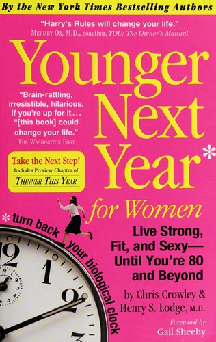 Chris Crowley: Younger next year for women (2007, Workman Pub., Melia [distributor])