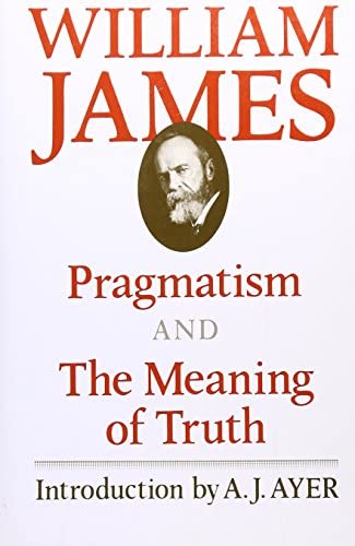 William James: Pragmatism (1968, Harvard University Press)