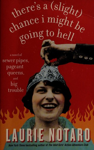 Laurie Notaro: There's a (slight) chance I might be going to Hell (Paperback, 2007, Villard)
