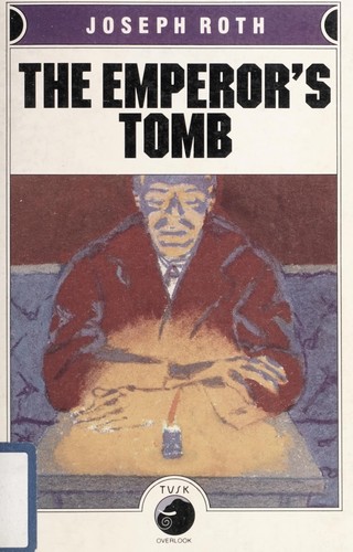 Joseph Roth: The Emperor's Tomb (Paperback, 1987, Overlook TP)
