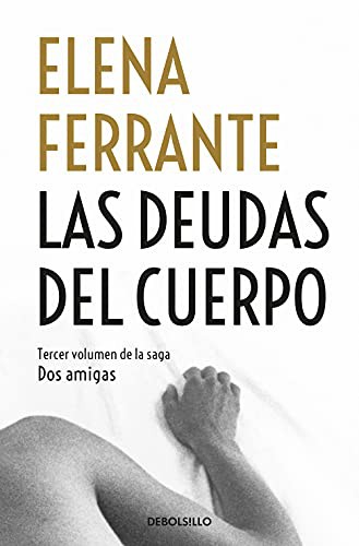 Elena Ferrante: Las deudas del cuerpo (Paperback, 2021, Debolsillo, DEBOLSILLO)