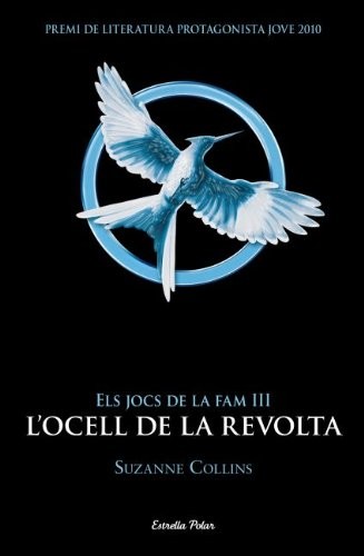 Suzanne Collins, Armand Caraben Van Der Meer: Els jocs de la fam III. L'ocell de la revolta (Paperback, 2012, Estrella Polar)
