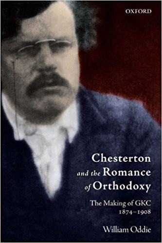William Oddie: Chesterton and the Romance of Orthodoxy (2010, Oxford University Press)
