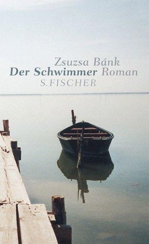 Zsuzsa Bank: Der Schwimmer. (Hardcover, German language, 2002, Fischer (S.), Frankfurt)