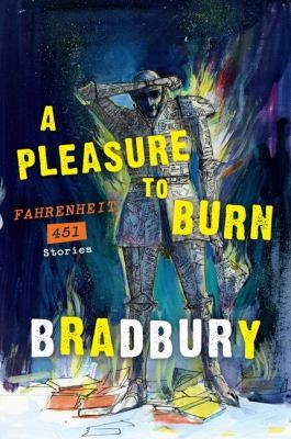 Ray Bradbury: A Pleasure To Burn Fahrenheit 451 Stories (2011, Harper Perennial)