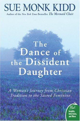 Sue Monk Kidd: The Dance of the Dissident Daughter (Paperback, 2006, HarperOne)