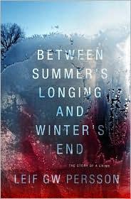 Leif G. W. Persson: Between summer's longing and winter's end (2010, Pantheon Books)